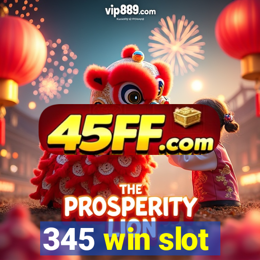 345 win slot